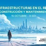 ’Las infraestructuras del futuro. Construcción y mantenimiento